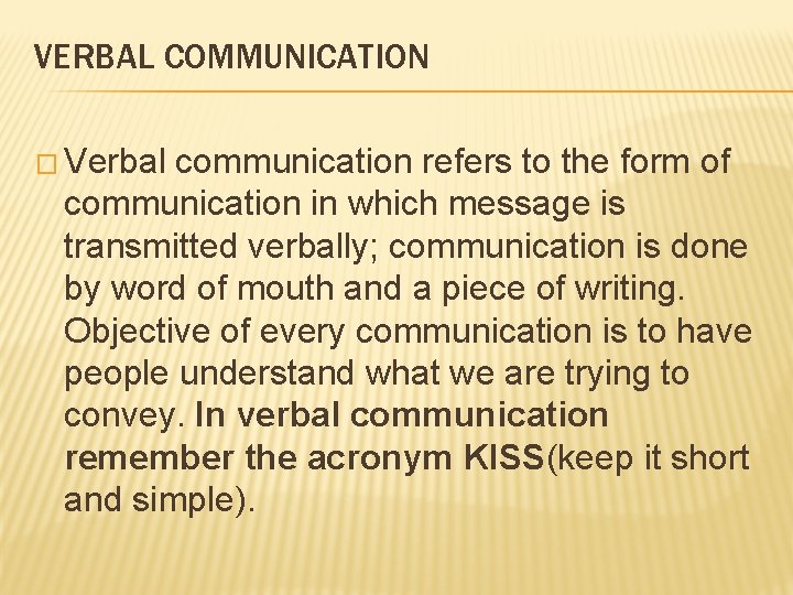 VERBAL COMMUNICATION � Verbal communication refers to the form of communication in which message