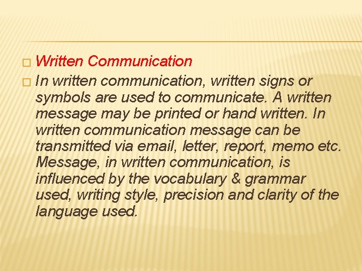 � Written Communication � In written communication, written signs or symbols are used to