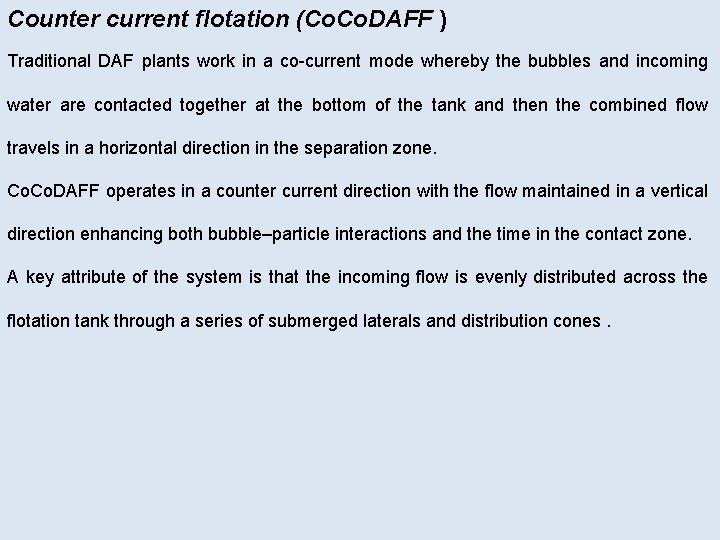 Counter current flotation (Co. DAFF ) Traditional DAF plants work in a co-current mode