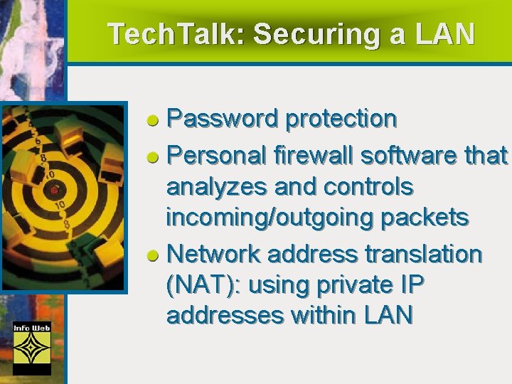 Tech. Talk: Securing a LAN Password protection Personal firewall software that analyzes and controls