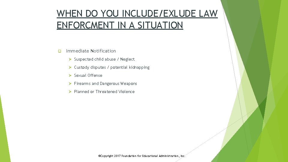 WHEN DO YOU INCLUDE/EXLUDE LAW ENFORCMENT IN A SITUATION q Immediate Notification Ø Suspected