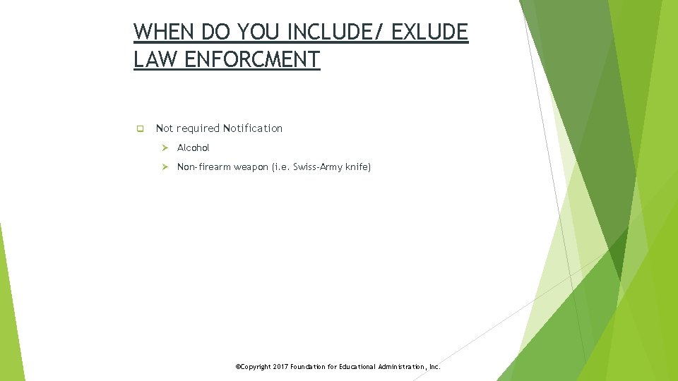 WHEN DO YOU INCLUDE/ EXLUDE LAW ENFORCMENT q Not required Notification Ø Alcohol Ø