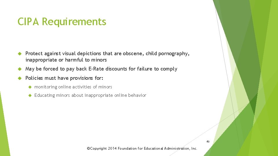 CIPA Requirements Protect against visual depictions that are obscene, child pornography, inappropriate or harmful