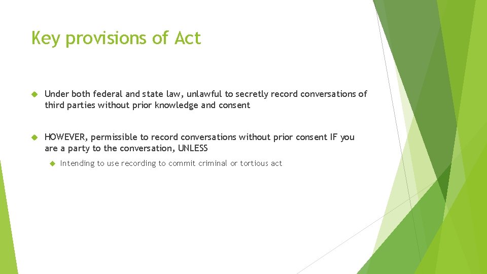 Key provisions of Act Under both federal and state law, unlawful to secretly record