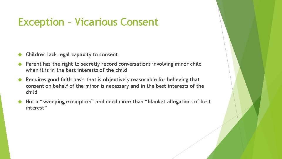 Exception – Vicarious Consent Children lack legal capacity to consent Parent has the right