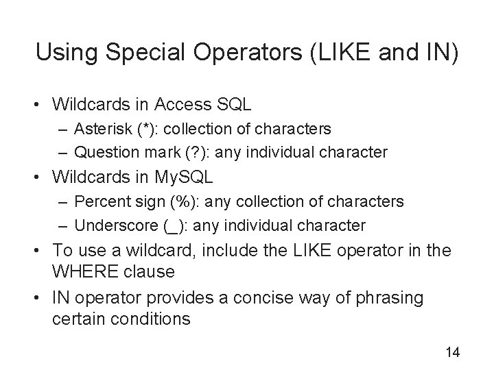 Using Special Operators (LIKE and IN) • Wildcards in Access SQL – Asterisk (*):