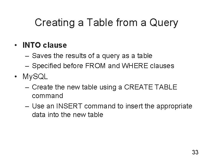 Creating a Table from a Query • INTO clause – Saves the results of