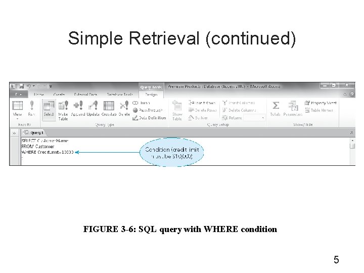 Simple Retrieval (continued) FIGURE 3 -6: SQL query with WHERE condition 5 