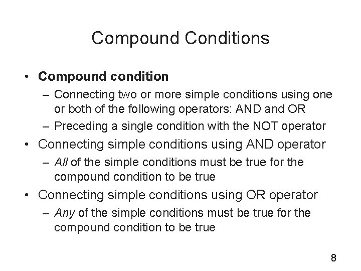 Compound Conditions • Compound condition – Connecting two or more simple conditions using one