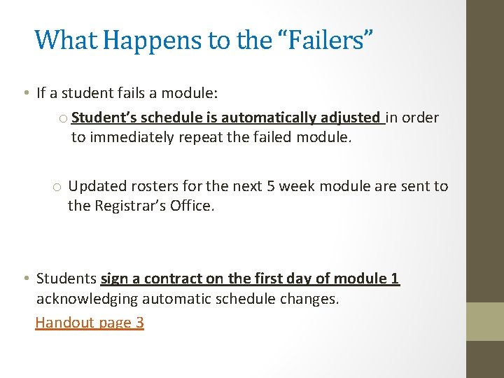 What Happens to the “Failers” • If a student fails a module: o Student’s
