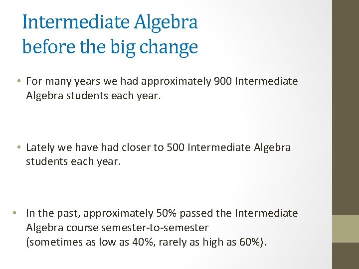 Intermediate Algebra before the big change • For many years we had approximately 900