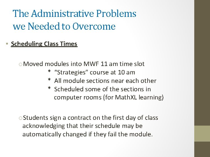 The Administrative Problems we Needed to Overcome • Scheduling Class Times o. Moved modules