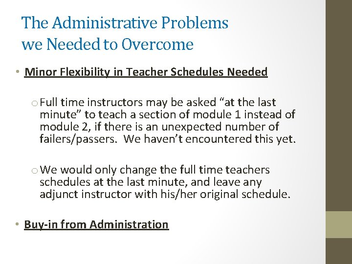 The Administrative Problems we Needed to Overcome • Minor Flexibility in Teacher Schedules Needed