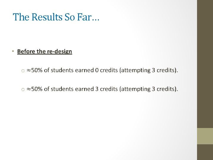 The Results So Far… • 