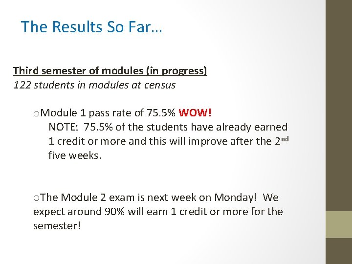 The Results So Far… Third semester of modules (in progress) 122 students in modules