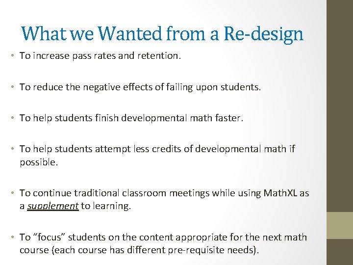 What we Wanted from a Re-design • To increase pass rates and retention. •