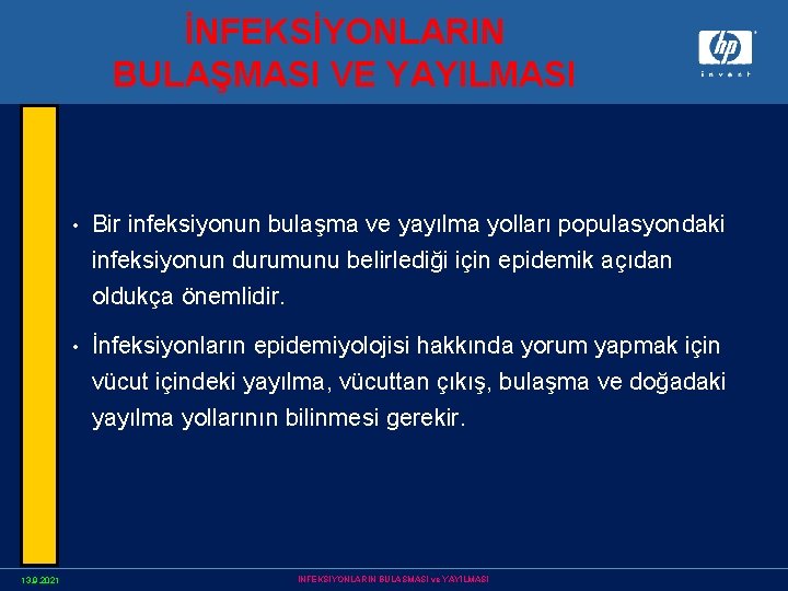 İNFEKSİYONLARIN BULAŞMASI VE YAYILMASI 13. 9. 2021 • Bir infeksiyonun bulaşma ve yayılma yolları