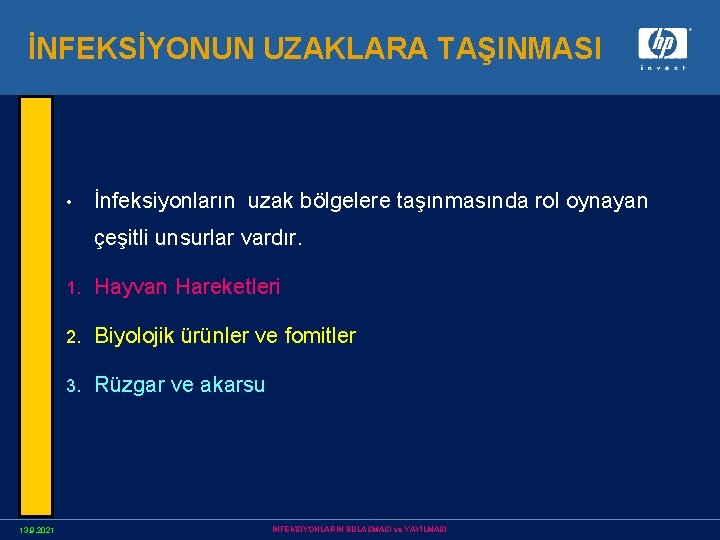 İNFEKSİYONUN UZAKLARA TAŞINMASI • İnfeksiyonların uzak bölgelere taşınmasında rol oynayan çeşitli unsurlar vardır. 13.