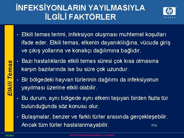 Etkili Temas İNFEKSİYONLARIN YAYILMASIYLA İLGİLİ FAKTÖRLER 13. 9. 2021 • Etkili temas terimi, infeksiyon