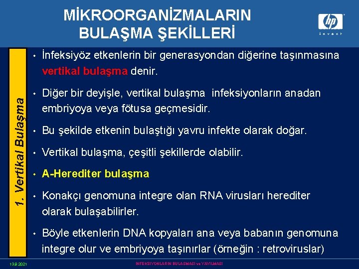 1. Vertikal Bulaşma MİKROORGANİZMALARIN BULAŞMA ŞEKİLLERİ 13. 9. 2021 • İnfeksiyöz etkenlerin bir generasyondan