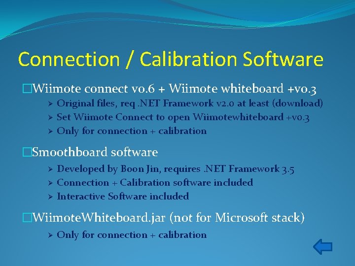 Connection / Calibration Software �Wiimote connect v 0. 6 + Wiimote whiteboard +v 0.