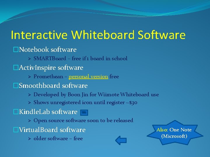 Interactive Whiteboard Software �Notebook software Ø SMARTBoard – free if 1 board in school