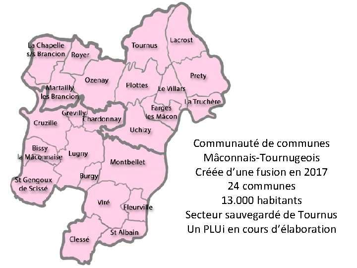 Communauté de communes Mâconnais-Tournugeois Créée d’une fusion en 2017 24 communes 13. 000 habitants