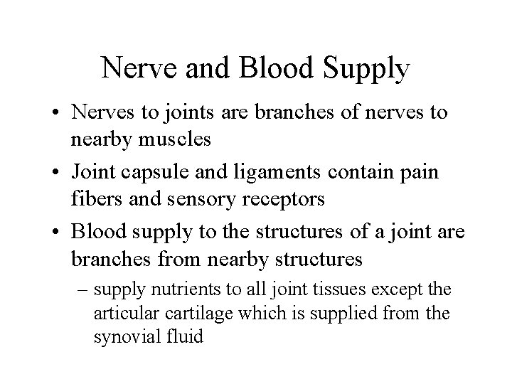 Nerve and Blood Supply • Nerves to joints are branches of nerves to nearby