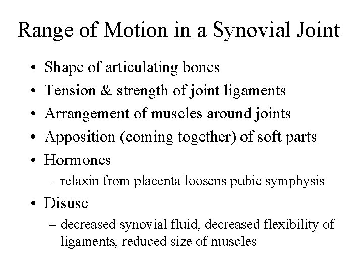 Range of Motion in a Synovial Joint • • • Shape of articulating bones