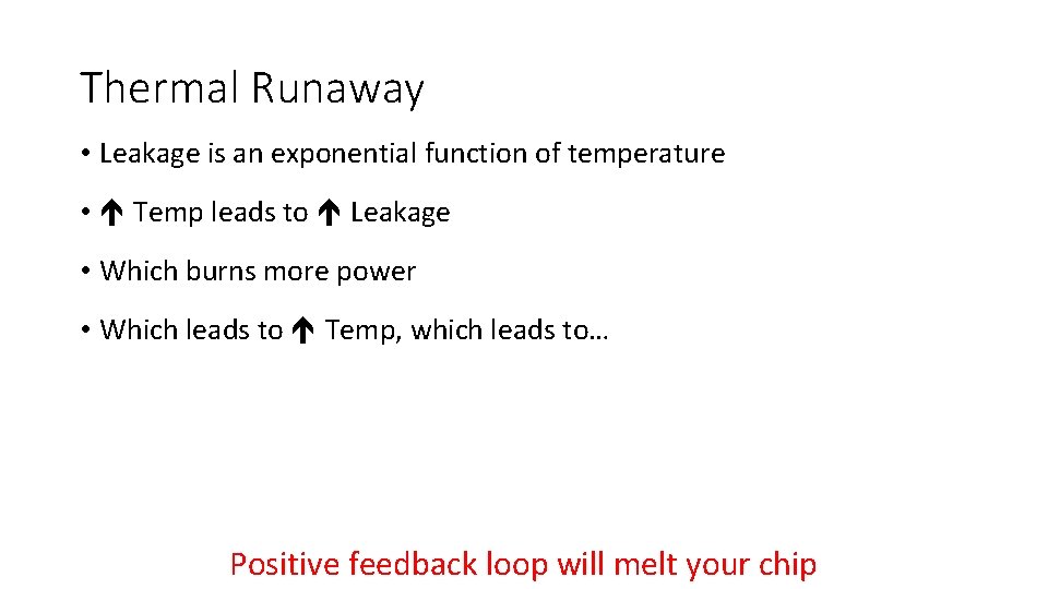 Thermal Runaway • Leakage is an exponential function of temperature • Temp leads to