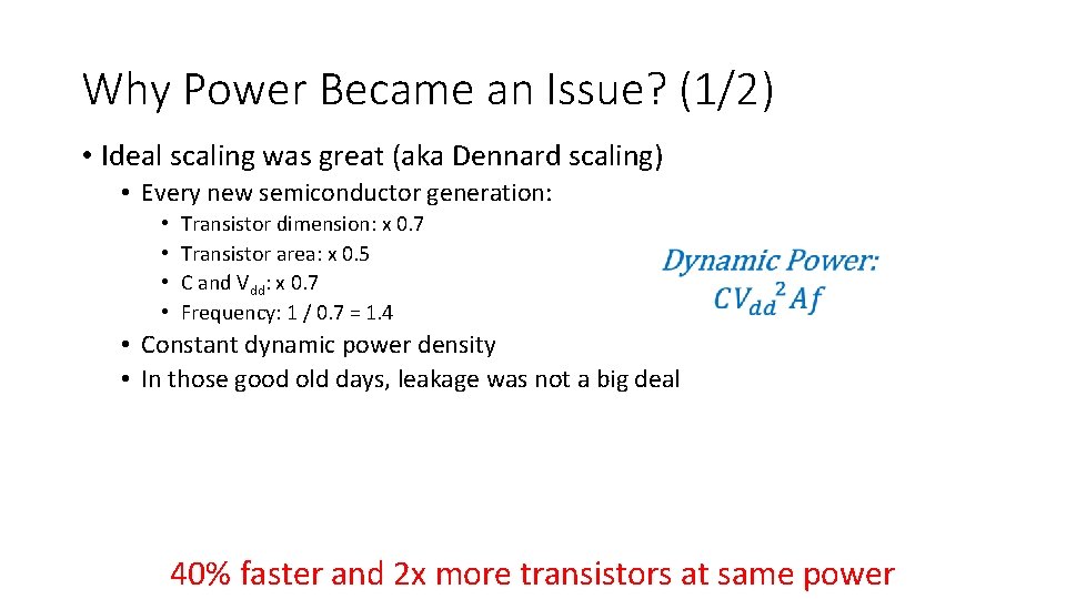 Why Power Became an Issue? (1/2) • Ideal scaling was great (aka Dennard scaling)