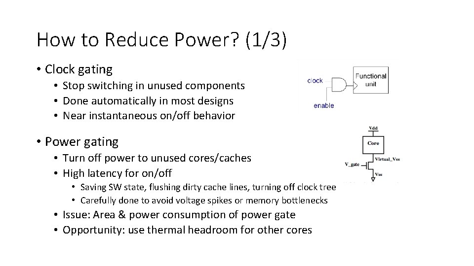 How to Reduce Power? (1/3) • Clock gating • Stop switching in unused components