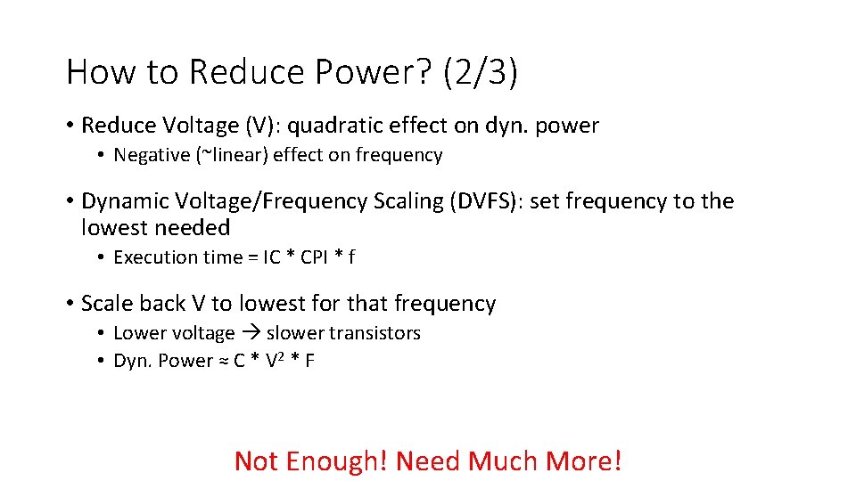 How to Reduce Power? (2/3) • Reduce Voltage (V): quadratic effect on dyn. power