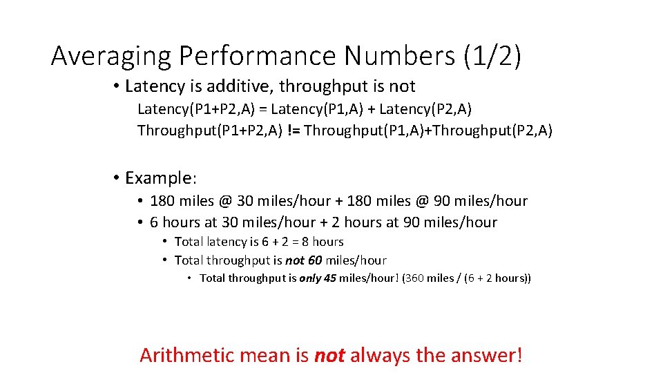 Averaging Performance Numbers (1/2) • Latency is additive, throughput is not Latency(P 1+P 2,