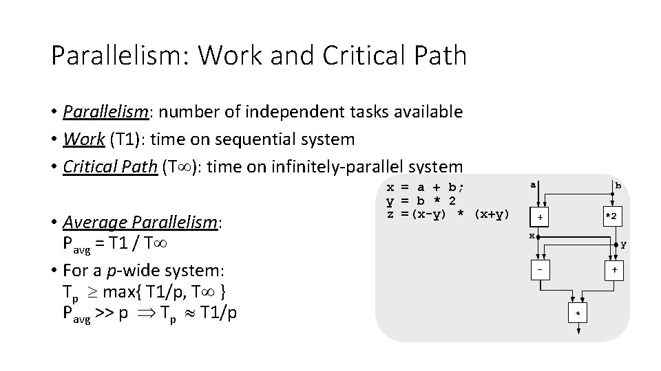 Parallelism: Work and Critical Path • Parallelism: number of independent tasks available • Work