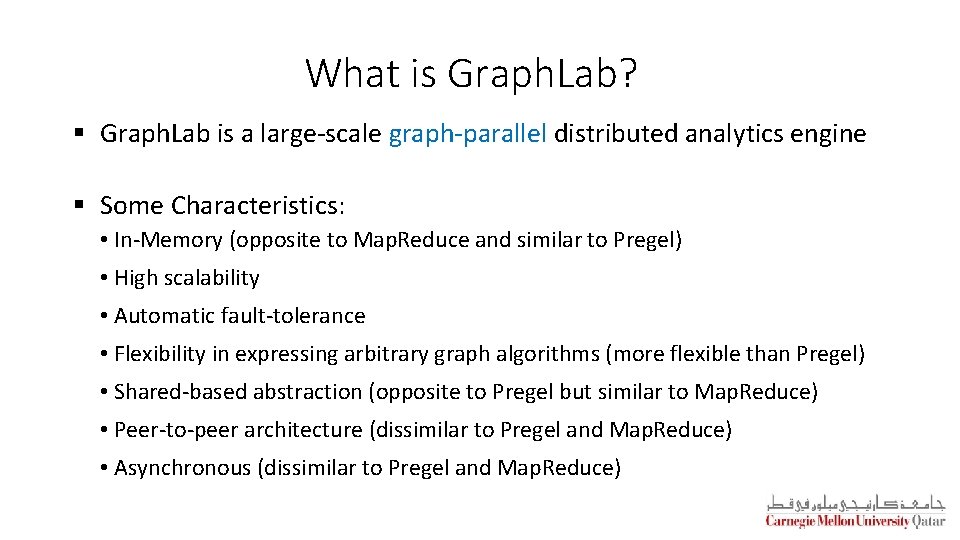 What is Graph. Lab? § Graph. Lab is a large-scale graph-parallel distributed analytics engine What is Graph. Lab? § Graph. Lab is a large-scale graph-parallel distributed analytics engine