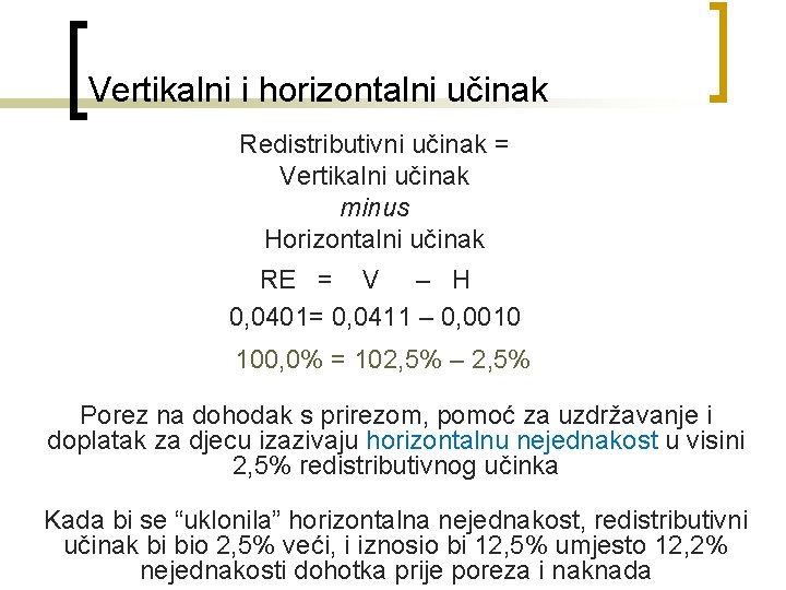 Vertikalni i horizontalni učinak Redistributivni učinak = Vertikalni učinak minus Horizontalni učinak RE =