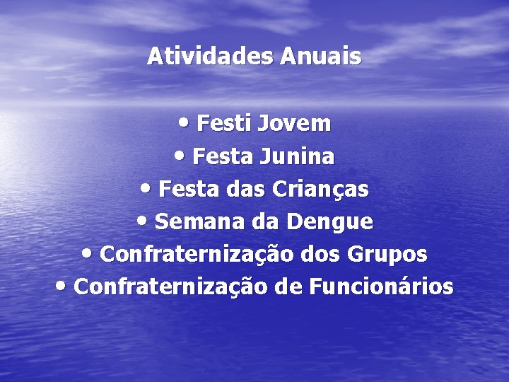 Atividades Anuais • Festi Jovem • Festa Junina • Festa das Crianças • Semana