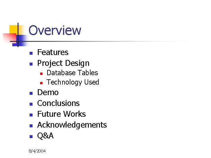 Overview n n Features Project Design n n n Database Tables Technology Used Demo