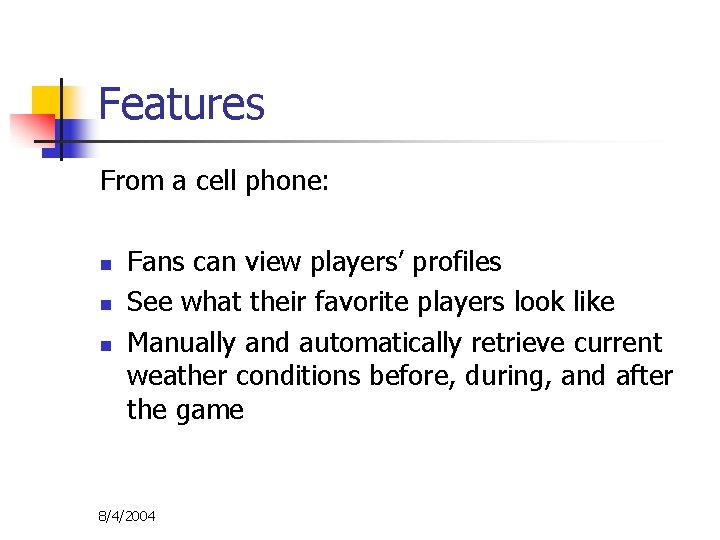 Features From a cell phone: n n n Fans can view players’ profiles See