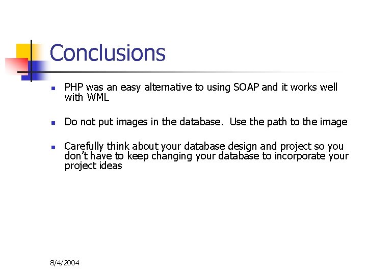 Conclusions n PHP was an easy alternative to using SOAP and it works well