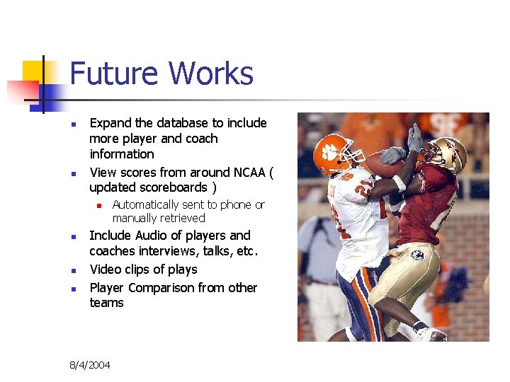 Future Works n n Expand the database to include more player and coach information
