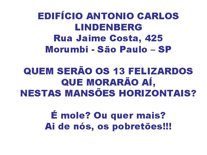 EDIFÍCIO ANTONIO CARLOS LINDENBERG Rua Jaime Costa, 425 Morumbi - São Paulo – SP