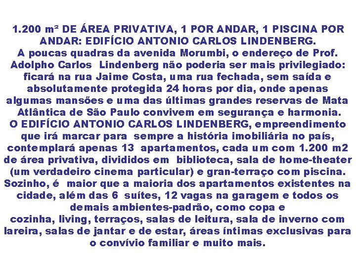 1. 200 m² DE ÁREA PRIVATIVA, 1 POR ANDAR, 1 PISCINA POR ANDAR: EDIFÍCIO