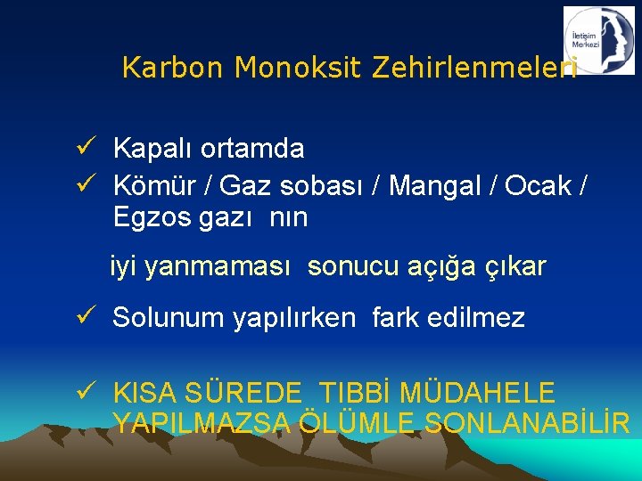 Karbon Monoksit Zehirlenmeleri ü Kapalı ortamda ü Kömür / Gaz sobası / Mangal /
