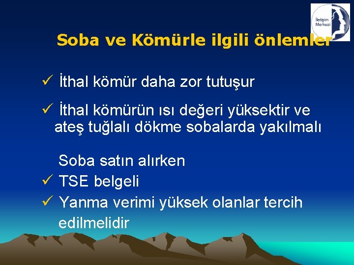 Soba ve Kömürle ilgili önlemler ü İthal kömür daha zor tutuşur ü İthal kömürün