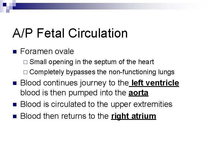 A/P Fetal Circulation n Foramen ovale ¨ Small opening in the septum of the