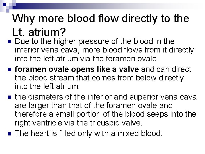 Why more blood flow directly to the Lt. atrium? n n Due to the