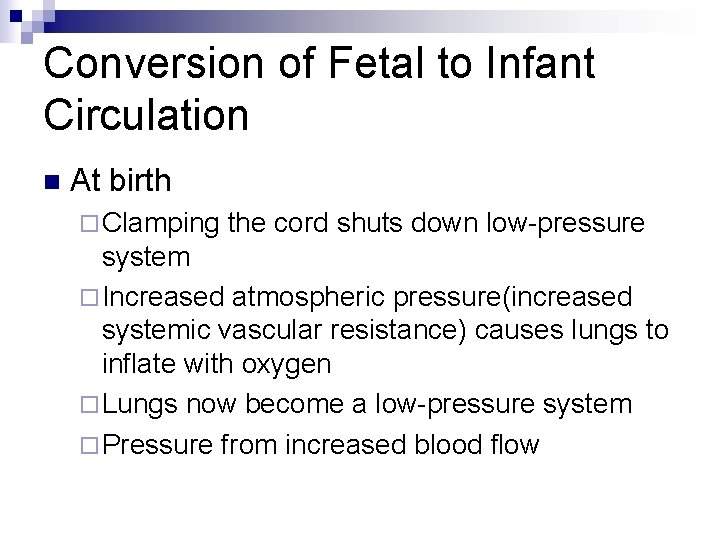 Conversion of Fetal to Infant Circulation n At birth ¨ Clamping the cord shuts