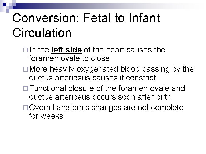 Conversion: Fetal to Infant Circulation ¨ In the left side of the heart causes